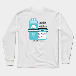 In the Kitchen with Mary Mac Long Sleeve T-Shirt